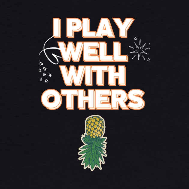 I PLAY Well With Others Ubside Down Pineapple by Grun illustration 